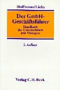 Der GmbH-Geschäftsführer: Handbuch für die Praxis des Unternehmers und Managers