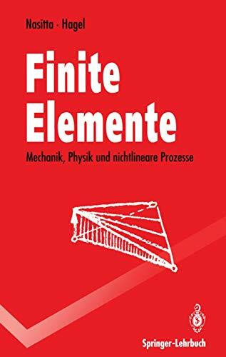 Finite Elemente: Mechanik, Physik und nichtlineare Prozesse (Springer-Lehrbuch)