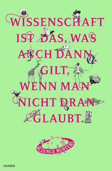 Wissenschaft ist das, was auch dann gilt, wenn man nicht dran glaubt