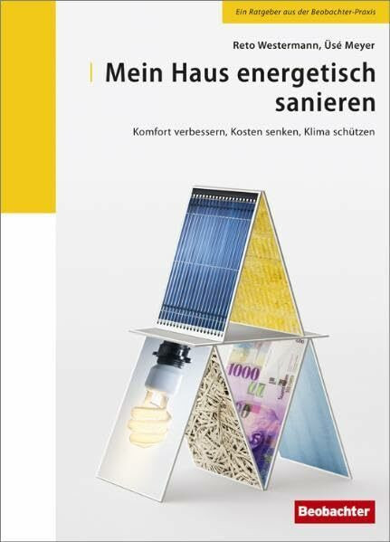 Mein Haus energetisch sanieren: Komfort verbessern, Kosten senken, Klima schützen