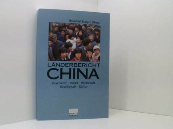 Länderbericht China: Geschichte - Politik - Wirtschaft - Gesellschaft - Kultur