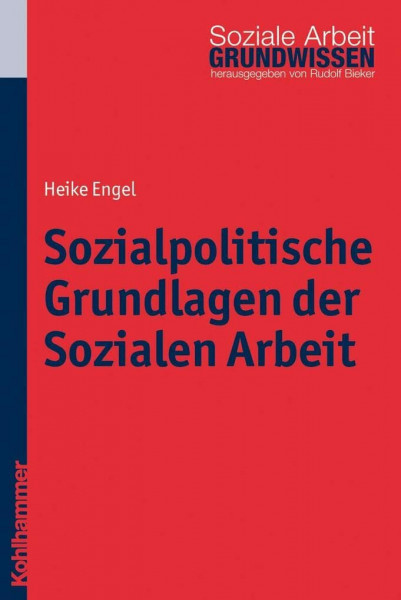 Sozialpolitische Grundlagen der Sozialen Arbeit (Grundwissen Soziale Arbeit, 3, Band 3)