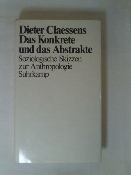 Das Konkrete und das Abstrakte. Soziologische Skizzen zur Anthropologie