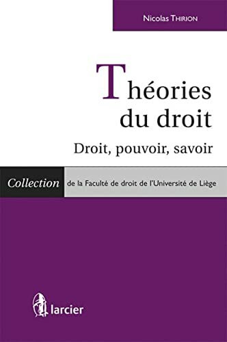 Théories du droit: Droit, pouvoir, savoir