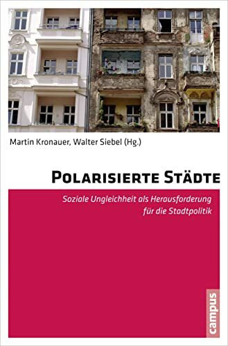 Polarisierte Städte: Soziale Ungleichheit als Herausforderung für die Stadtpolitik