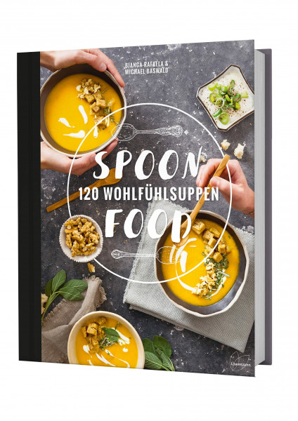 Spoonfood: 120 Wohlfühlsuppen