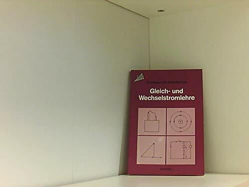 Grundlagen der Elektrotechnik. Gleich- und Wechselstromlehre (Topp Buchreihe Elektronik)