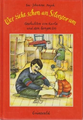 Wer zieht schon an Silvester um. Geschichten von Karla und dem langen Urs.