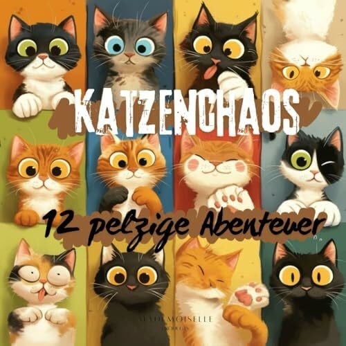 Katzenchaos!: 12 pelzige Abenteuer für Kinder von 4 bis 7 Jahren – Lustige und liebevolle Geschichten über Mut, Freundschaft und das Besondere am Anderssein – Perfekt zum Vorlesen und Mitmachen