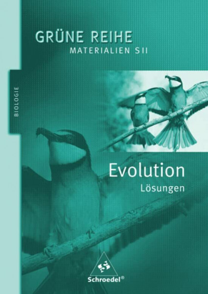 Evolution: Lösungen (Grüne Reihe: Materialien für den Sekundarbereich II - Ausgabe 2004)