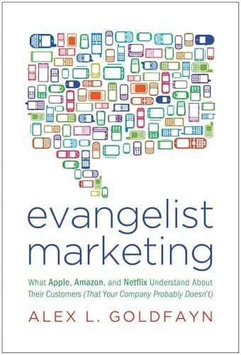 Evangelist Marketing: What Apple, Amazon, and Netflix Understand About Their Customers (That Your Company Probably Doesn't) Evangelist Marketing: What Apple, Amazon, and Netflix Understand About Their Customers (That Your Company Probably Doesn't)