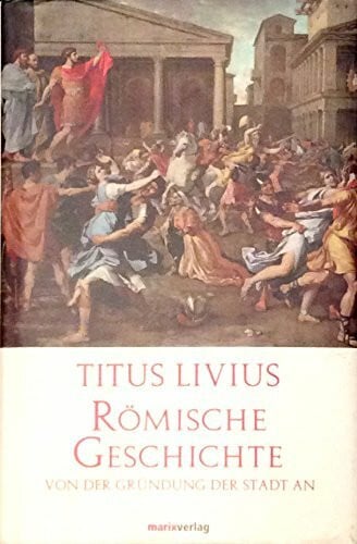 Römische Geschichte: Von der Gründung der Stadt an