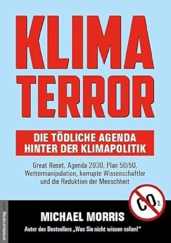 Klima Terror - Die tödliche Agenda hinter der Klimapolitik: Great Reset, Agenda 2030, Plan 50/50, Wettermanipulation, korrupte Wissenschaftler und die Reduktion der Menschheit