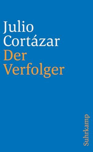 Der Verfolger: Aus dem Spanischen von Rudolf Wittkopf (suhrkamp taschenbuch)