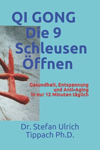 QI GONG "Die 9 Schleusen Öffnen": Gesundheit, Entspannung und Anti-Aging in nur 12 Minuten täglich