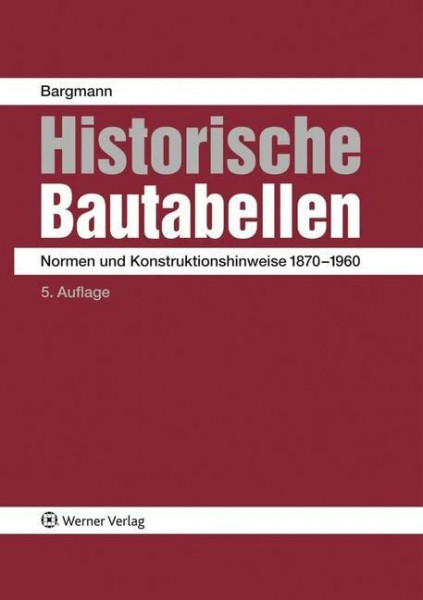 Historische Bautabellen: Normen und Konstruktionshinweise 1870-1960