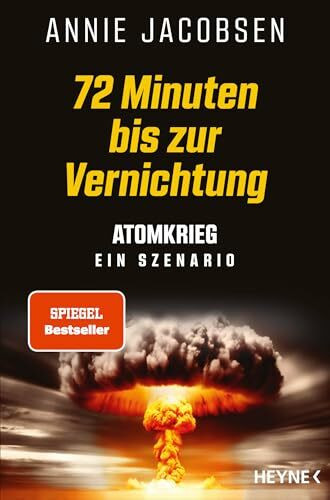 72 Minuten bis zur Vernichtung: Atomkrieg – ein Szenario - SPIEGEL-Bestseller Deutsche Ausgabe des New York Times Bestsellers Nuclear War