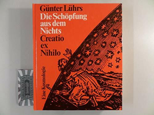 Die Schöpfung aus dem Nichts. Creatio ex nihilo. Eine Kosmologie