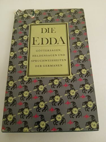 Die Edda: Göttersagen, Heldensagen und Spruchweisheiten der Germanen