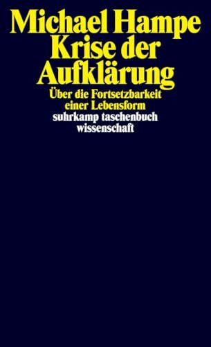 Krise der Aufklärung: Über die Fortsetzbarkeit einer Lebensform | "Ein analytisch scharfsinniges Buch." NZZ (suhrkamp taschenbuch wissenschaft)