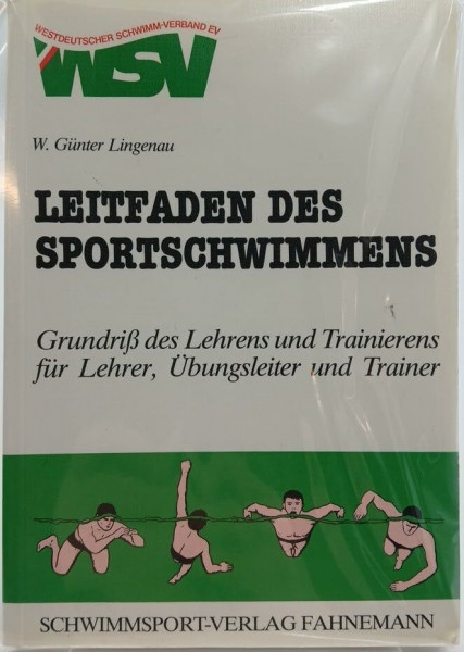 Leitfaden des Sportschwimmens: Grundriß des Lehrens und Trainierens für Lehrer, Übungsleiter und Trainer