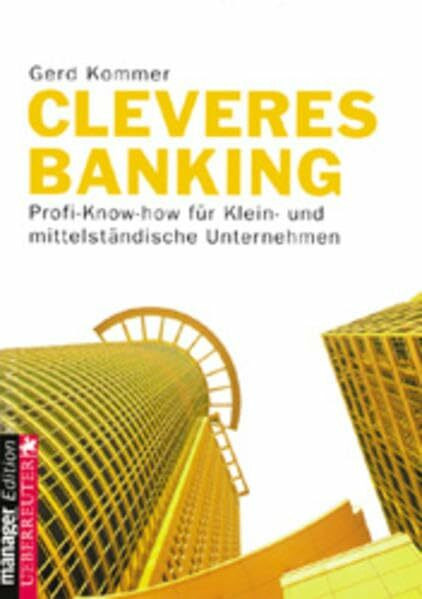 Cleveres Banking : Profi-Know-how für Klein- und mittelständische Unternehmen