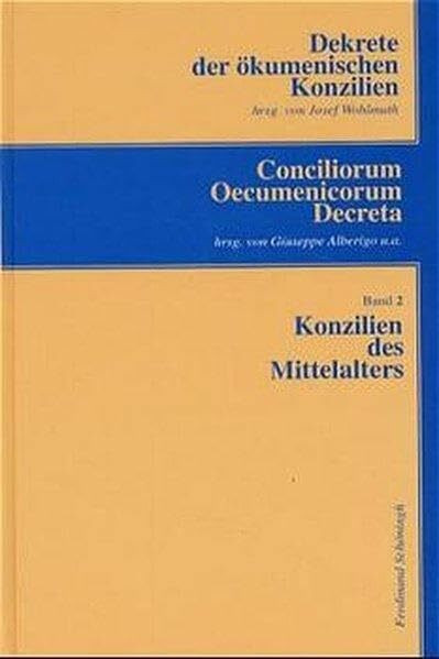 Dekrete der ökumenischen Konzilien, 3 Bde.; Conciliorum Oecumenicorum Decreta, 3 Bde., Bd.2, Konzilien des Mittelalters: Vom 1. Lateran-Konzil (1123) bis zum 5. Lateran-Konzil (1512-17)
