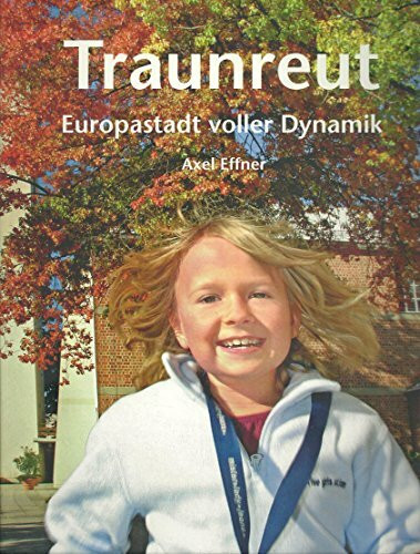 Traunreut - Europastadt voller Dynamik
