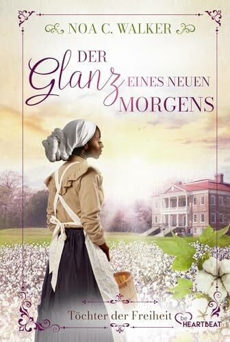 Der Glanz eines neuen Morgens - Töchter der Freiheit (Die große Südstaaten-Saga)
