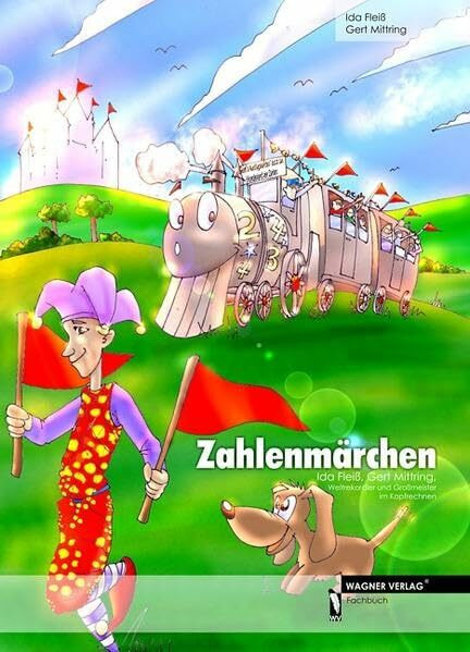 Zahlenmärchen: Ida Fleiß, Gert Mittring, Weltmeister im Kopfrechnen