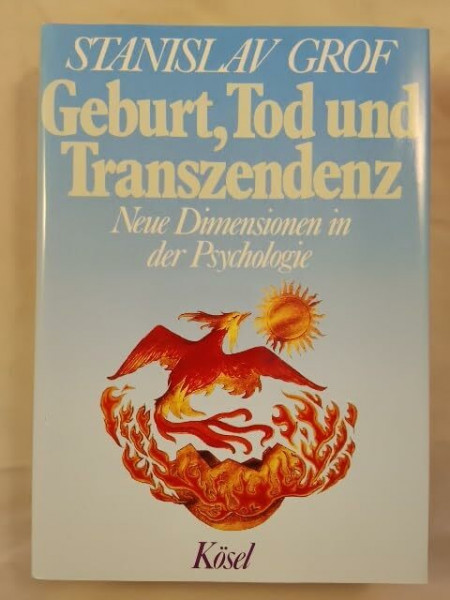 Geburt, Tod und Transzendenz. Neue Dimensionen in der Psychologie