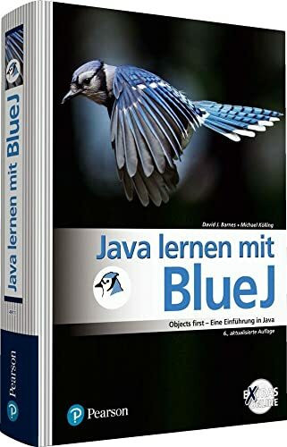 Java lernen mit BlueJ: Objects first - Eine Einführung in Java (Pearson Studium - Informatik Schule)