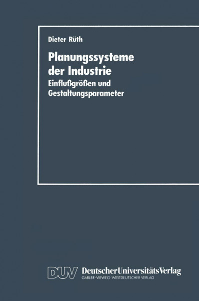 Planungssysteme der Industrie: Einflußgrößen und Gestaltungsparameter: Einflu?größen und Gestaltungsparameter