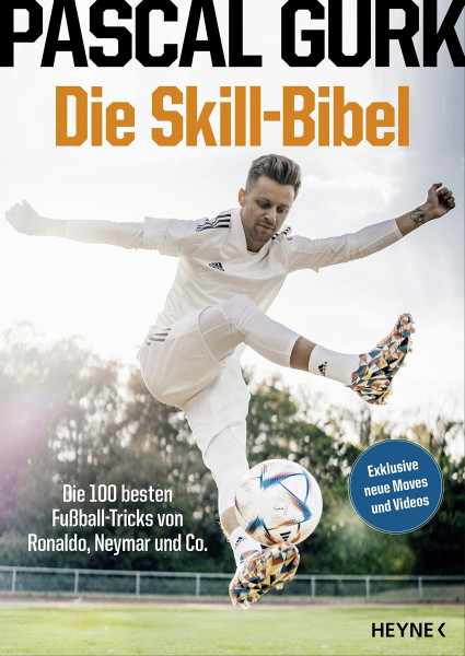 Die Skill-Bibel: Die 100 besten Fußball-Tricks von Ronaldo, Neymar und Co. - Das perfekte Geschenk für alle Fußballfans zur EM 2024