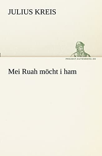 Mei Ruah möcht i ham (TREDITION CLASSICS)