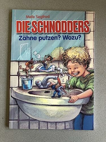 Die Schnodders - Zähne putzen? Wozu? Melle Siegfried Die Schnodders - Zähne putzen? Wozu? Melle Siegfried