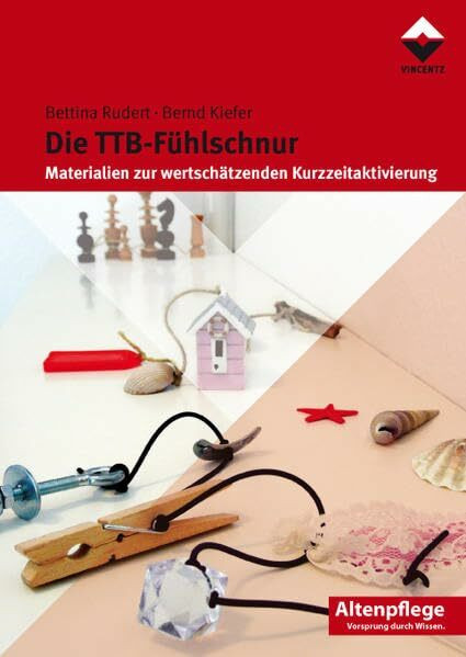 Die TTB - Fühlschnur: Materialien zur wertschätzenden Kurzaktivierung (Altenpflege)