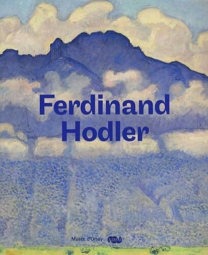 FERDINAND HODLER 1853-1918: MUSEE ORSAY