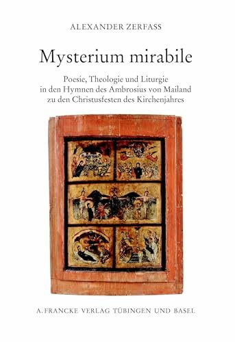 Mysterium mirabile: Poesie, Theologie und Liturgie in den Hymnen des Ambrosius von Mailand zu den Christusfesten des Kirchenjahres (Pietas Liturgica Studia)