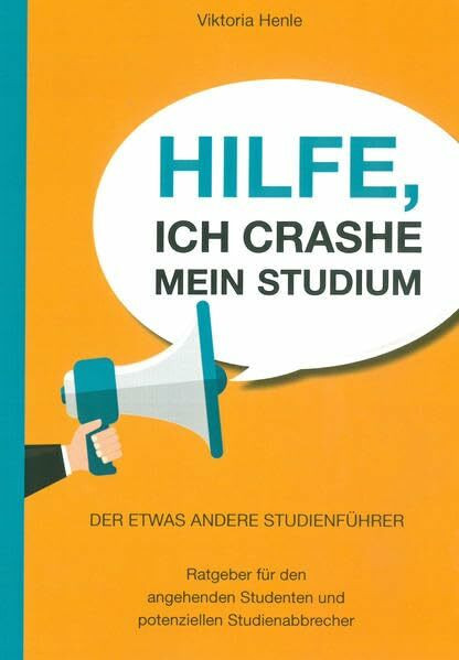 Hilfe, ich crashe mein Studium: Der etwas andere Studenführer