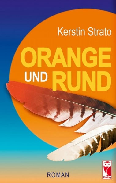 Orange und Rund: Roman