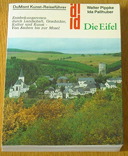Die Eifel. Entdeckungsreisen durch Landschaft, Geschichte, Kultur und Kunst - von Aachen bis zur Mosel (DuMont-Kunst-Reiseführer)
