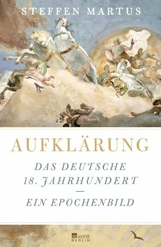 Aufklärung: Das deutsche 18. Jahrhundert – Ein Epochenbild