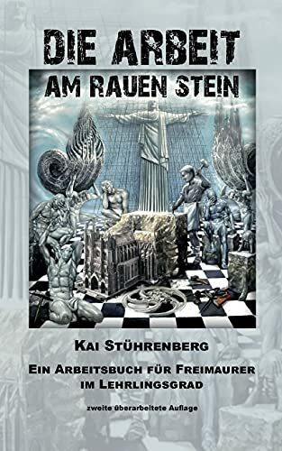 Die Arbeit am rauen Stein: Ein Arbeitsbuch für Freimaurer im Lehrlingsgrad