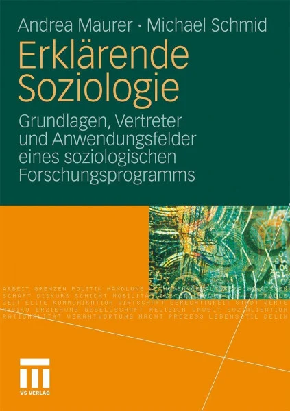 Erklärende Soziologie: Grundlagen, Vertreter und Anwendungsfelder Eines Soziologischen Forschungsprogramms
