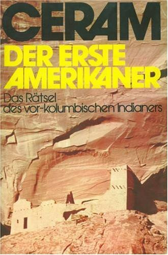 Der erste Amerikaner: Das Rätsel des vor-kolumbischen Indianers