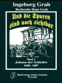 Und die Spuren sind noch sichtbar 1. Johann, der Schleifer