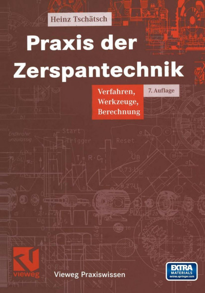 Praxis der Zerspantechnik: Verfahren, Werkzeuge, Berechnung (Vieweg Praxiswissen)