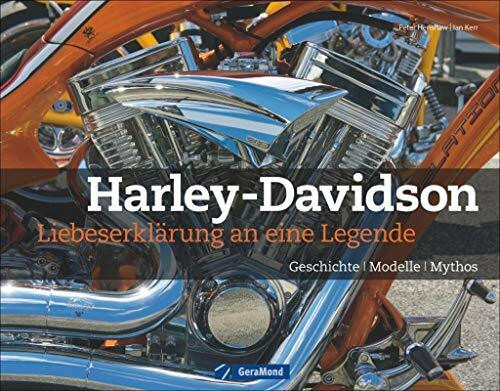 Harley-Davidson: Liebeserklärung an eine Legende: Geschichte, Modelle, Mythos