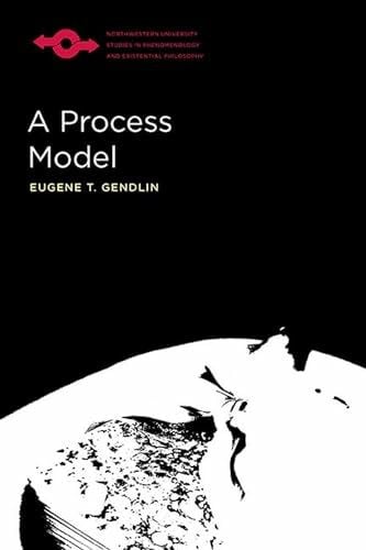 A Process Model (Northwestern University Studies in Phenomenology and Existential Philosophy)